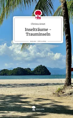 Inselträume - Trauminseln. Life is a Story - story.one