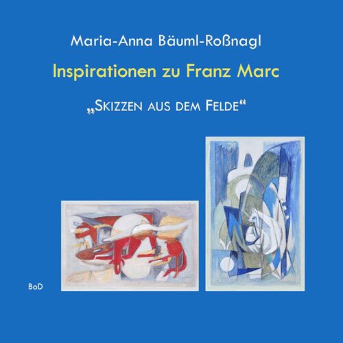 Inspirationen zu Franz Marc "Skizzen aus dem Felde"