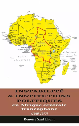 Instabilité & institutions politiques en Afrique centrale francophone