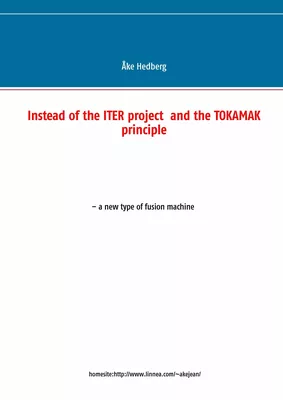 Instead of the ITER project  and the TOKAMAK principle