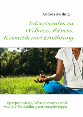 Interessantes zu Wellness, Fitness, Kosmetik und Ernährung