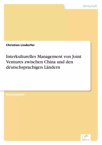 Interkulturelles Management von Joint Ventures zwischen China und den deutschsprachigen Ländern