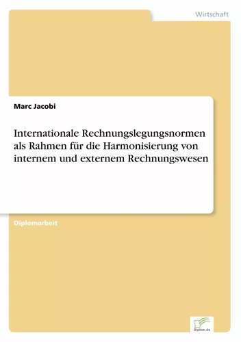 Internationale Rechnungslegungsnormen als Rahmen für die Harmonisierung von internem und externem Rechnungswesen