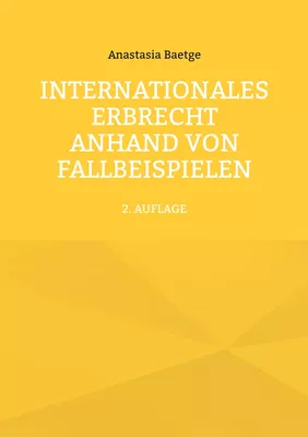 Internationales Erbrecht anhand von Fallbeispielen