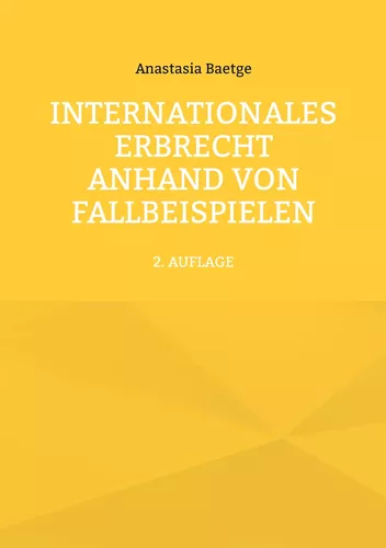 Internationales Erbrecht anhand von Fallbeispielen