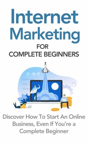 Internet Marketing For Complete Beginners