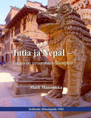 Intia ja Nepal - Totuus on tarua ihmeellisempää