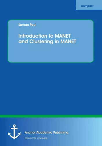 Introduction to MANET and Clustering in MANET