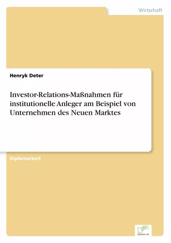 Investor-Relations-Maßnahmen für institutionelle Anleger am Beispiel von Unternehmen des Neuen Marktes