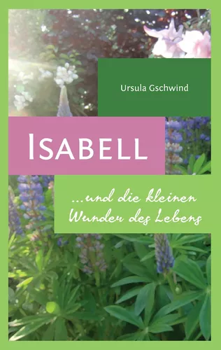 Isabell und die kleinen Wunder des Lebens