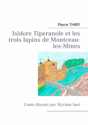 Isidore Tiperanole et les trois lapins de Montceau-les-Mines