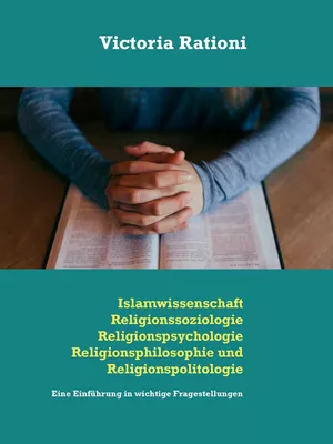 Islamwissenschaft, Religionssoziologie, Religionspsychologie, Religionsphilosophie und Religionspolitologie