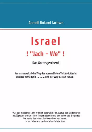 ISRAEL ! „Jach – We“ !  Das Gottesgeschenk