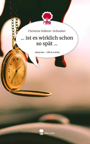 ... ist es wirklich schon so spät .... Life is a Story - story.one