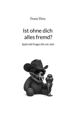 Ist ohne dich alles fremd?
