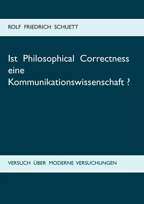 Ist Philosophical Correctness eine Kommunikationswissenschaft?