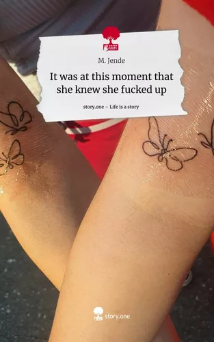 It was at this moment that she knew she fucked up. Life is a Story - story.one