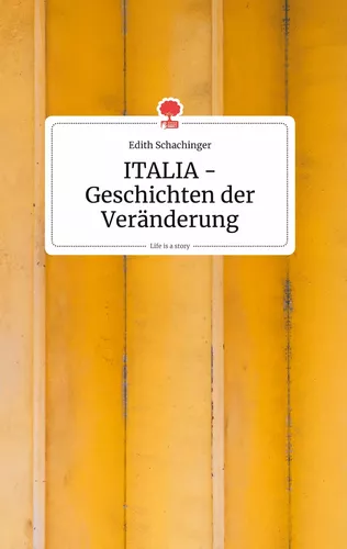 ITALIA - Geschichten der Veränderung. Life is a Story - story.one