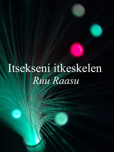 Itsekseni itkeskelen