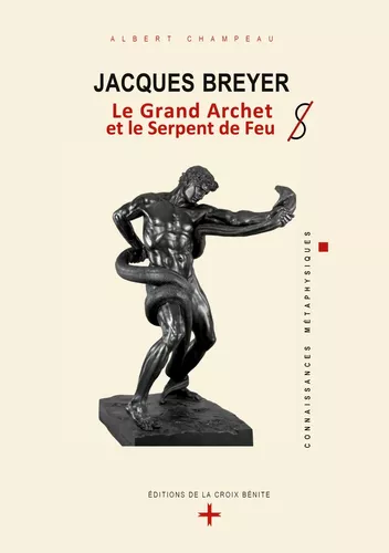 Jacques Breyer - Le Grand Archet et le Serpent de Feu