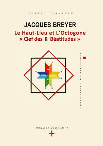 Jacques Breyer . Le Haut-Lieu et l'Octogone, Clef des 8 Béatitudes