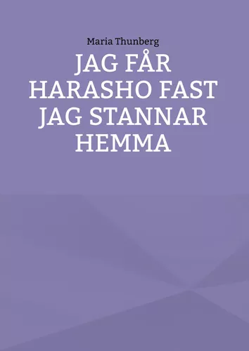Jag får Harasho fast jag stannar hemma