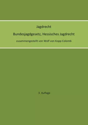 Jagdrecht Bundesjagdgesetz, Hessisches Jagdrecht (3. Auflage)