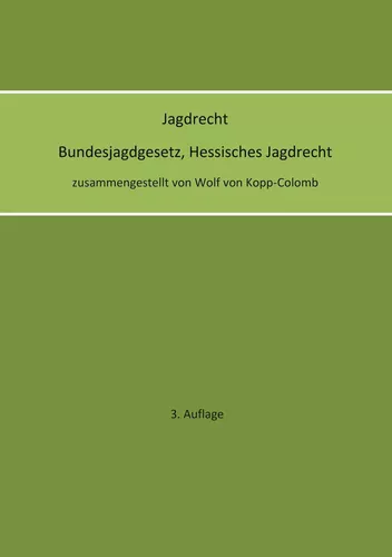 Jagdrecht Bundesjagdgesetz, Hessisches Jagdrecht (3. Auflage)