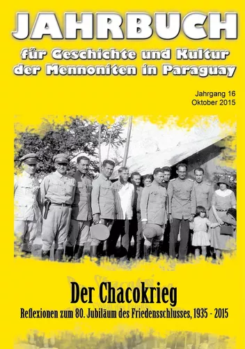 Jahrbuch für Geschichte und Kultur der Mennoniten in Paraguay. Jahrgang 16 Oktober 2015