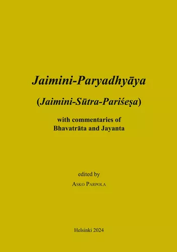 Jaimini-Paryadhyaya (Jaimini-Sutra-Parisesa) with commentaries of Bhavatrata and Jayanta
