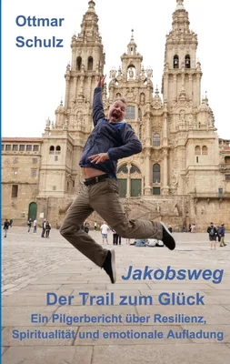 Jakobsweg - Der Trail zum Glück