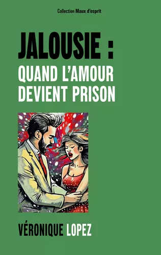 Jalousie : quand l'amour devient prison