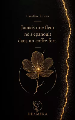 Jamais une fleur ne s'épanouit dans un coffre-fort