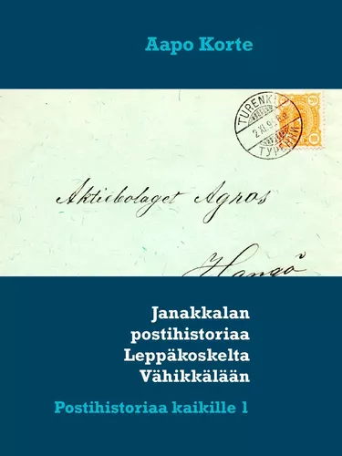 Janakkalan postihistoriaa Leppäkoskelta Vähikkälään