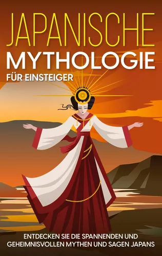Japanische Mythologie für Einsteiger