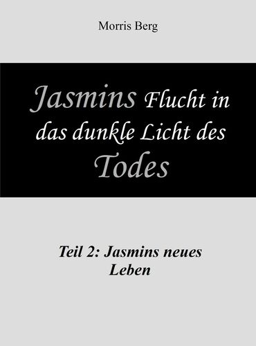 Jasmins Flucht in das dunkle Licht des Todes
