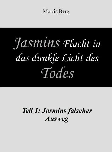 Jasmins Flucht in das dunkle Licht des Todes