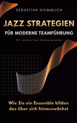 Jazz Strategien für moderne Teamführung