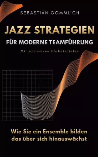 Jazz Strategien für moderne Teamführung