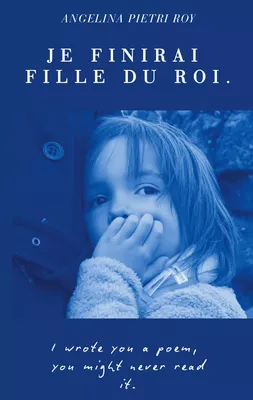 Je finirai fille du Roi