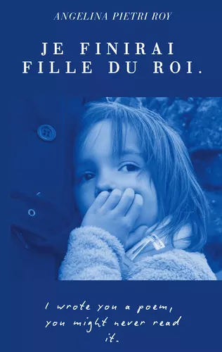 Je finirai fille du Roi
