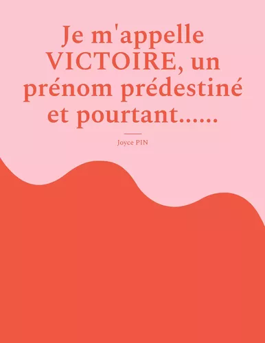 Je m'appelle Victoire, un prénom prédestiné et pourtant......