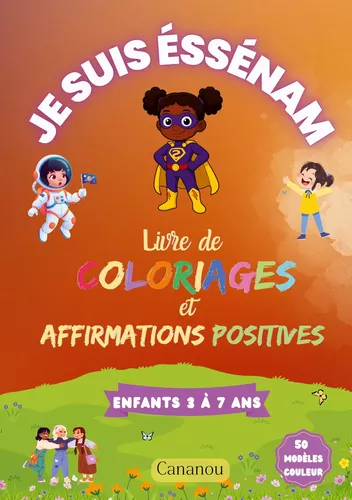 Je suis Éssénam - Livre de Coloriages et Affirmations Positives