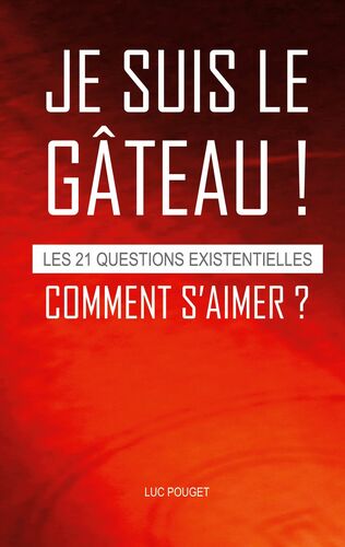 JE SUIS LE GÂTEAU ! Comment s'aimer ?