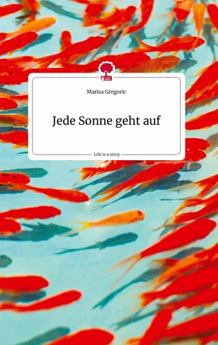 Jede Sonne geht auf. Life is a Story - story.one