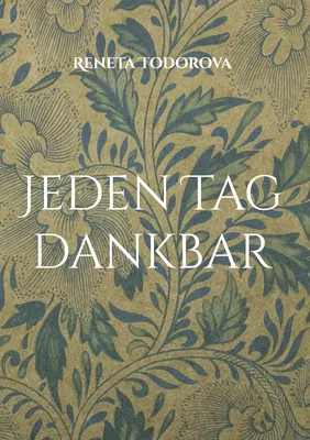 Jeden Tag dankbar
