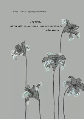 Jeg tror, at du ville vaske vores have ren med sæbe, hvis du kunne