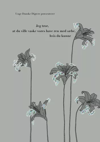 Jeg tror, at du ville vaske vores have ren med sæbe, hvis du kunne