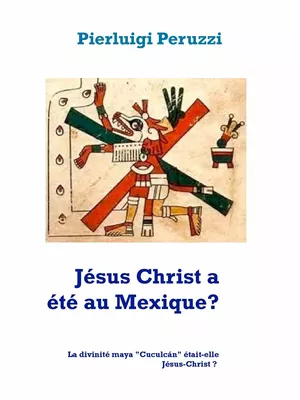 Jésus Christ a été au Mexique?