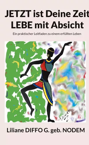 Jetzt ist Deine Zeit, Lebe mit Absicht